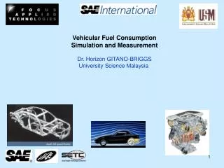 Vehicular Fuel Consumption Simulation and Measurement Dr. Horizon GITANO-BRIGGS University Science Malaysia