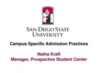 Campus Specific Admission Practices Natha Kraft Manager, Prospective Student Center