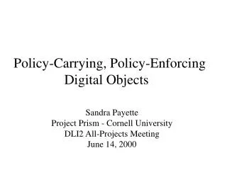 Policy-Carrying, Policy-Enforcing Digital Objects