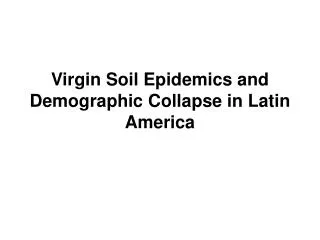 Virgin Soil Epidemics and Demographic Collapse in Latin America