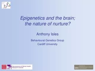 Epigenetics and the brain; the nature of nurture?
