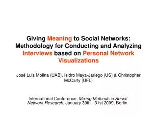 International Conference . Mixing Methods in Social Network Research . January 30th - 31st 2009, Berlin.