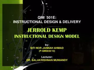 QIM 501E: INSTRUCTIONAL DESIGN &amp; DELIVERY JERROLD KEMP INSTRUCTIONAL DESIGN MODEL