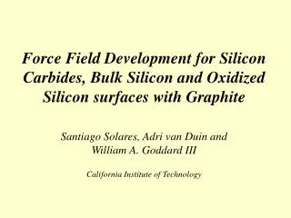 Force Field Development for Silicon Carbides, Bulk Silicon and Oxidized Silicon surfaces with Graphite