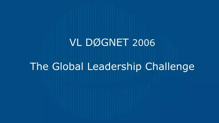 vl d gnet 2006 the global leadership challenge