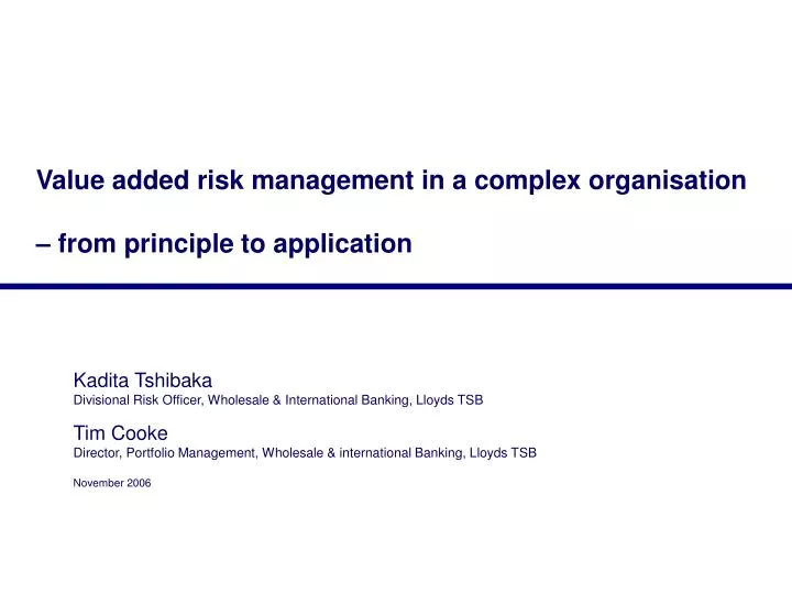 value added risk management in a complex organisation from principle to application