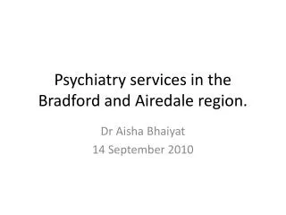 Psychiatry services in the Bradford and Airedale region.