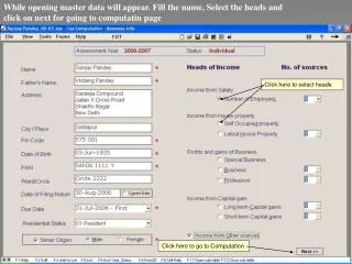 While opening master data will appear. Fill the name, Select the heads and click on next for going to computatin page