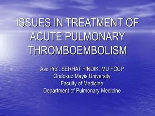 ISSUES IN TREATMENT OF ACUTE PULMONARY THROMBOEMBOLISM