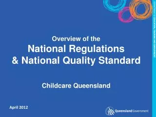 Overview of the National Regulations &amp; National Quality Standard Childcare Queensland
