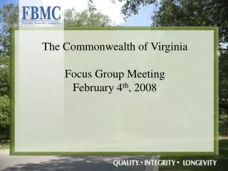 The Commonwealth of Virginia Focus Group Meeting February 4 th , 2008