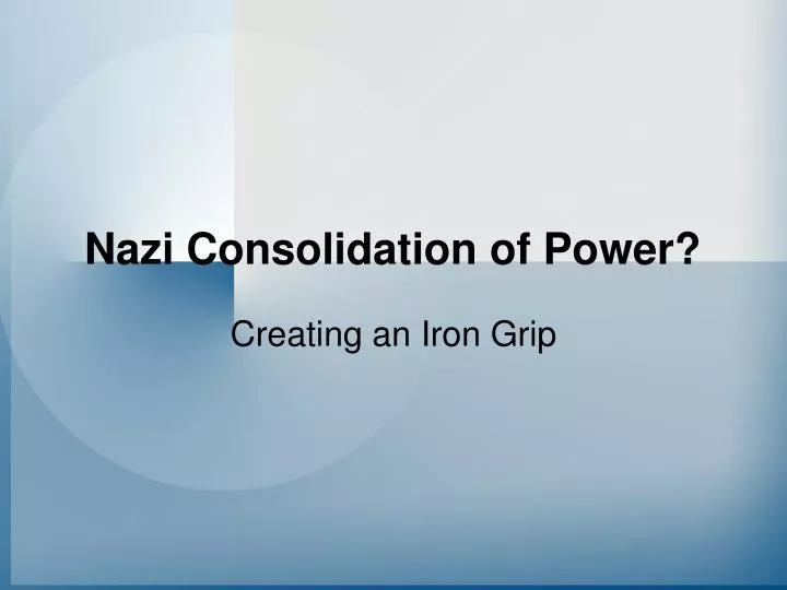 nazi consolidation of power