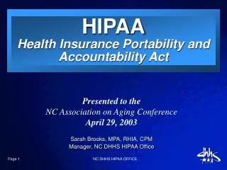 Presented to the NC Association on Aging Conference April 29, 2003 Sarah Brooks, MPA, RHIA, CPM Manager, NC DHHS HIPAA