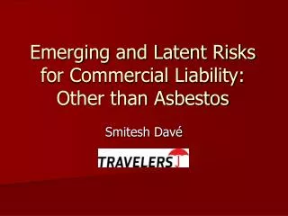 Emerging and Latent Risks for Commercial Liability: Other than Asbestos