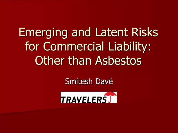 emerging and latent risks for commercial liability other than asbestos