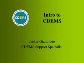 Jackie Gianunzio CDEMS Support Specialist