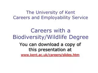 The University of Kent Careers and Employability Service Careers with a Biodiversity/Wildlife Degree