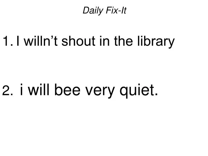 daily fix it i willn t shout in the library i will bee very quiet