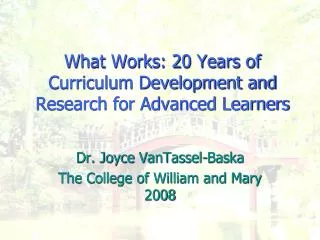 What Works: 20 Years of Curriculum Development and Research for Advanced Learners