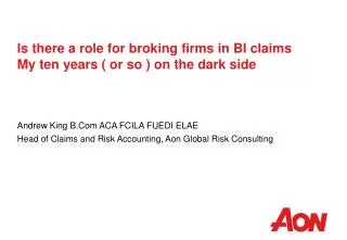 Is there a role for broking firms in BI claims My ten years ( or so ) on the dark side