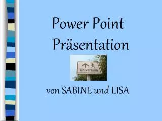 Power Point Präsentation von SABINE und LISA