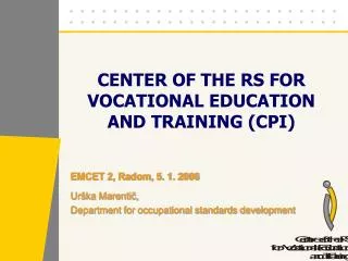 CENTER OF THE RS FOR VOCATIONAL EDUCATION AND TRAINING (CPI)