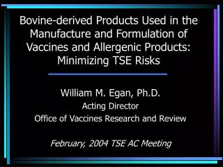 Bovine-derived Products Used in the Manufacture and Formulation of Vaccines and Allergenic Products: Minimizing TSE Risk