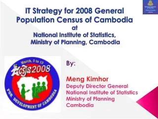 IT Strategy for 2008 General Population Census of Cambodia at National Institute of Statistics, Ministry of Planning,