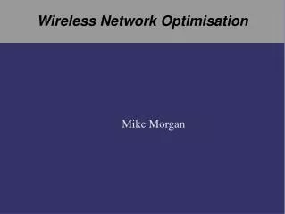 Wireless Network Optimisation