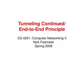 Tunneling Continued/ End-to-End Principle