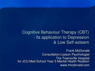 Cognitive Behaviour Therapy (CBT) - its application to Depression &amp; Low Self-esteem