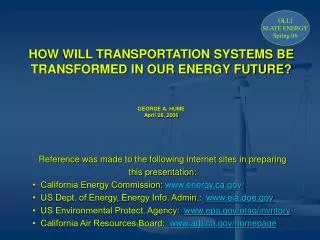 HOW WILL TRANSPORTATION SYSTEMS BE TRANSFORMED IN OUR ENERGY FUTURE? GEORGE A. HUME April 28, 2006