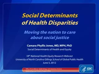Social Determinants of Health Disparities Moving the nation to care about social justice