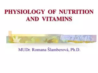 PHYSIOLOGY OF NUTRITION AND VITAMINS