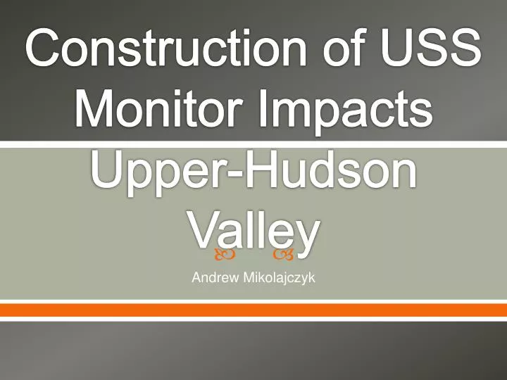 construction of uss monitor impacts upper hudson valley