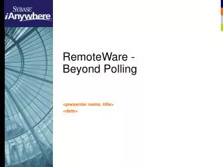 RemoteWare - Beyond Polling