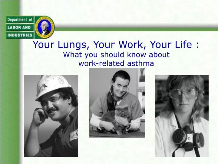 your lungs your work your life what you should know about work related asthma