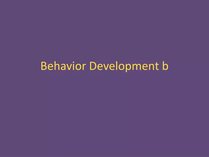 behavior development b