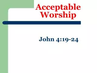 Acceptable Worship John 4:19-24