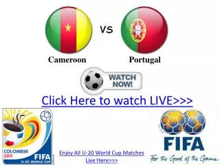cameroon vs portugal u20 live stream hd!! fifa u-20 wc 2011
