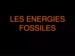 les energies fossiles