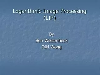 Logarithmic Image Processing (LIP)