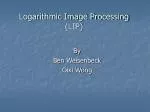 Logarithmic Image Processing (LIP) - slide 1