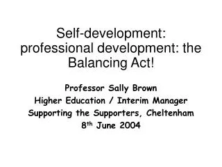 Self-development: professional development: the Balancing Act!