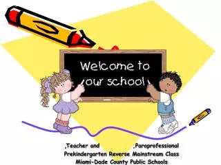 , Teacher and ,Paraprofessional Prekindergarten Reverse Mainstream Class Miami-Dade County Public