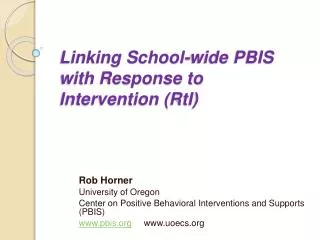 Linking School-wide PBIS with Response to Intervention ( RtI )