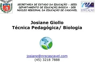 EQUIPE DE BIOLOGIA/ SEED DEPARTAMENTO DE EDUCAÇÃO BÁSICA (DEB) Otoniel Álvaro da Silva 	Patrícia Acioli Carvalho debbi