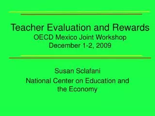 Teacher Evaluation and Rewards OECD Mexico Joint Workshop December 1-2, 2009