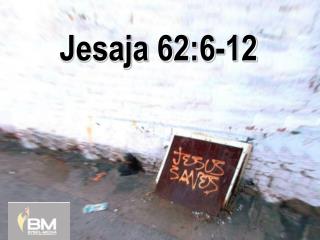 Jesaja 62 :6-12