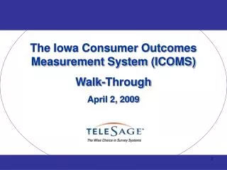 The Iowa Consumer Outcomes Measurement System (ICOMS) Walk-Through April 2, 2009